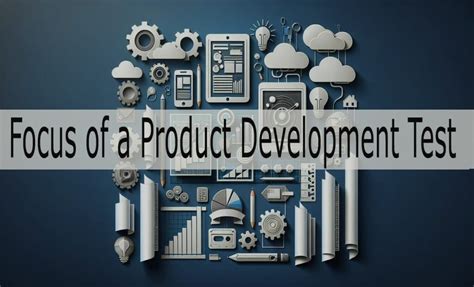 Mastering Focus in Product Development Tests