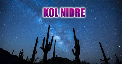 Unveil the Profound Kol Nidre Meaning: A Mystical Journey Unveiled
